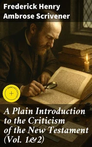A Plain Introduction to the Criticism of the New Testament (Vol. 1&amp;2)