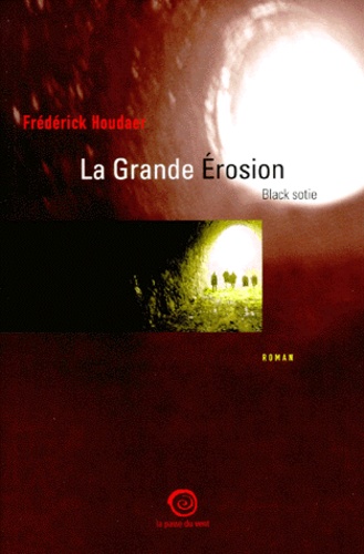 Frédérick Houdaer - La Grande Erosion. Black Sotie.