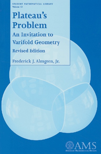 Frederick-J Jr Almgren - Plateau'S Problem. An Invitation To Varifold Geometry.