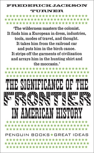 Frederick Jackson Turner - The Significance of the Frontier in American History.