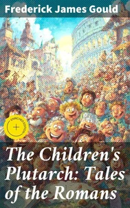 The Children's Plutarch: Tales of the Romans