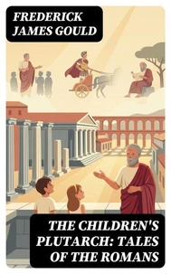 The Children's Plutarch: Tales of the Romans