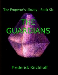  Frederick Kirchhoff - The Guardians - The Emperor's Library, #6.