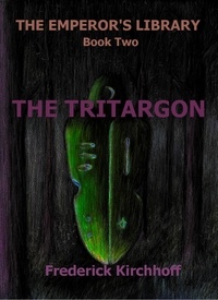  Frederick Kirchhoff - The Tritargon (The Emperor's Library: Book Two) - The Emperor's Library, #2.