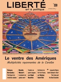 Frédérick Lavoie et Rodney Saint-Eloi - Revue Liberté 330 - Le ventre des Amériques - Multiplicités rayonnantes de la Caraïbe.