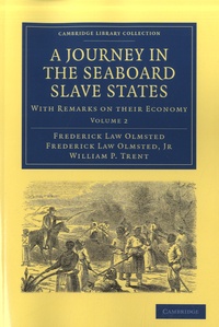 Frederick Law Olmsted - A Journey in the Seaboard Slave States - With Remarks on Their Economy.