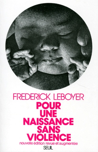 Frédérick Leboyer - Pour une naissance sans violence.