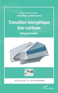 Frédérick Lemarchand - Transition énergétique bas-carbone - Obstacles et enjeux.