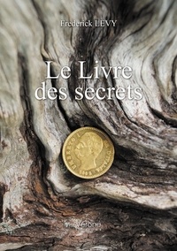 Livres télécharger iTunes gratuitement Le livre des secrets (Litterature Francaise) par Frederick Levy 9791028409043