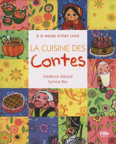 Frédérick Mansot et Sylvine Rey - La cuisine des contes.