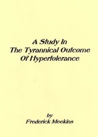 A Study In The Tyrannical Outcome Of Hypertolerance