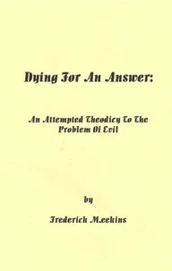 Dying for an Answer: An Attempted Theodicy to the Problem of Evil