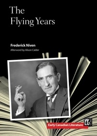 Frederick Niven et Alison Calder - The Flying Years.