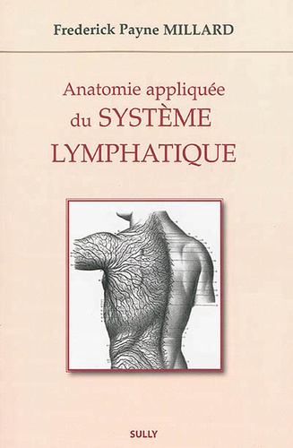 Frederick Payne Millard - Anatomie appliquée du système lymphatique.