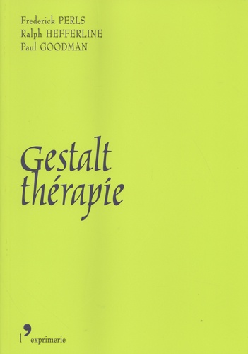 Frederick Perls et Ralph Hefferline - Gestalt-thérapie - Nouveauté, excitation et développement.