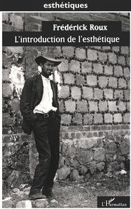 Frederick Roux - L'introduction de l'esthétique.