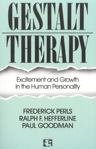 Frederick S. Perls et Ralph Hefferline - Gestalt Therapy - Excitement and Growth in the Human Personality.