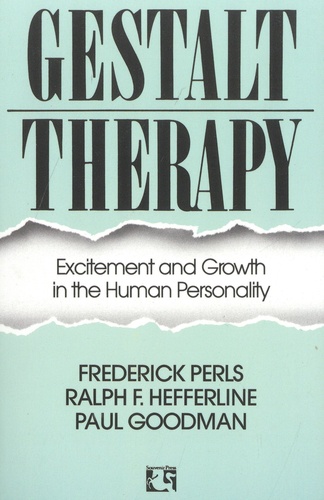 Frederick S. Perls et Ralph Hefferline - Gestalt Therapy - Excitement and Growth in the Human Personality.