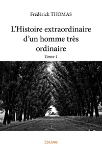 L’Histoire extraordinaire d’un homme très ordinaire