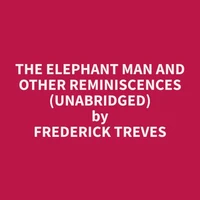 The Elephant Man and other reminiscences (Unabridged)