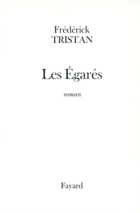 Frédérick Tristan - Les égarés.
