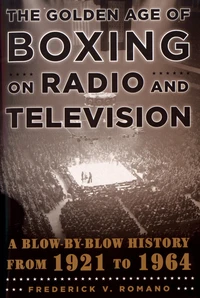 The Golden Age of Boxing on Radio and Television