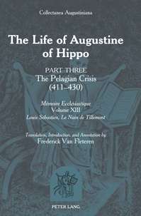 Frederick Van fleteren - The Life of Augustine of Hippo - Part Three: The Pelagian Crisis (411–430).
