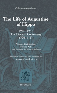 Frederick Van fleteren - The Life of Augustine of Hippo - The Donatist Controversy (396 – 411)- Part 2 - Translation, Introduction and Annotation by Frederick Van Fleteren.