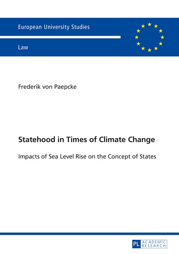 Frederick von Paepcke - Statehood in Times of Climate Change - Impacts of Sea Level Rise on the Concept of States.