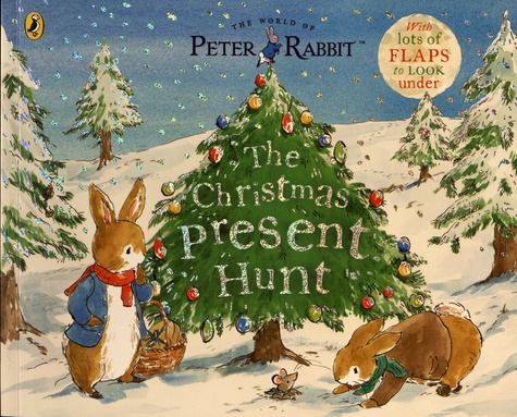 The World of Peter Rabbit  The Christmas Present Hunt. With lots of flaps to look under