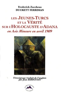 Les Jeunes-Turcs et la vérité sur l'Holocauste d'Adana en Asie mineure en avril 1909