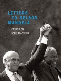Frederik De Klerk - Sens  : Letters to Nelson Mandela.