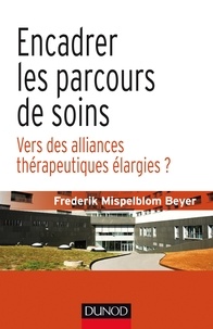 Frederik Mispelblom Beyer - Encadrer les parcours de soins - Vers des alliances thérapeutiques élargies.