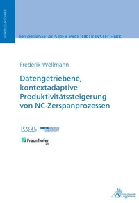 Datengetriebene, kontextadaptive Produktivitätssteigerung von NC-Zerspanprozessen