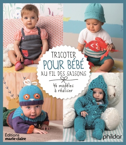 Frédérique Alexandre - Tricoter pour bébé au fil des saisons.