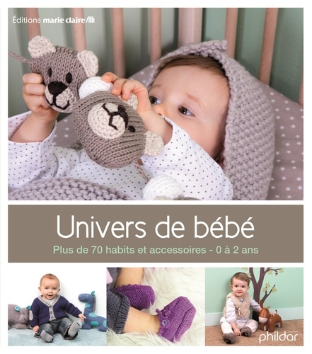 Frédérique Alexandre - Univers de bébé - Plus de 70 habits et accessoires, 0-2 ans.
