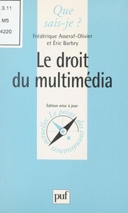 Frédérique Asseraf-Olivier et Eric Barbry - Le droit du multimédia - Du CD-Rom à l'internet.