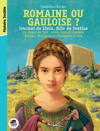 Frédérique Banzet - Journal de Livia, fille de Sextius Tome 3 : Romaine ou Gauloise ?.