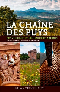 Frédérique Barbut - La chaîne des Puys - Ses volcans et ses proches abords.