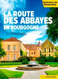 Frédérique Barbut et Alain Parinet - La route des abbayes en Bourgogne.