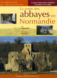 Frédérique Barbut et Richard Nourry - La route des abbayes en Normandie.