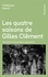 Les quatre saisons de Gilles Clément. Itinéraire d'un jardinier planétaire