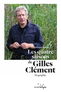 Frédérique Basset - Les quatre saisons de Gilles Clément.