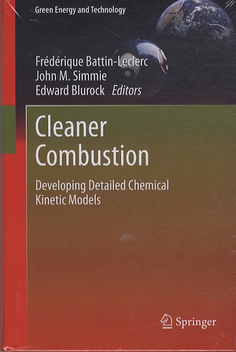 Frédérique Battin-Leclerc et John M. Simmie - Cleaner Combustion - Developping Detailed Chemical Kinetic Models.