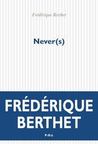 Frédérique Berthet - Never(s).