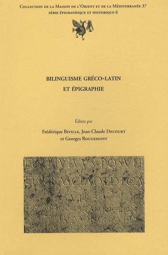 Frédérique Biville et Jean-Claude Decourt - Bilinguisme gréco-latin et épigraphie.