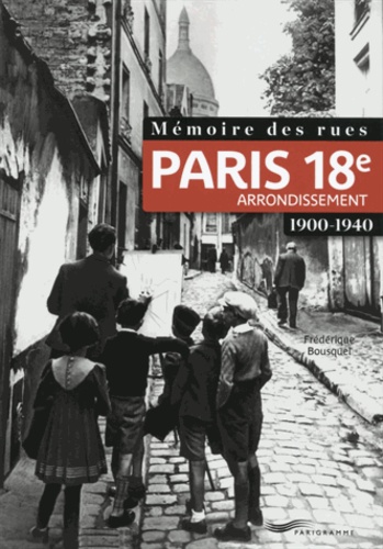 Frédérique Bousquel - Mémoire des rues : 18e arrondissement.