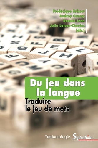 Frédérique Brisset et Audrey Coussy - Du jeu dans la langue - Traduire le jeu de mots.