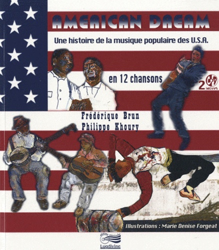 Frédérique Brun et Philippe Khoury - American Dream - Une histoire de la musique populaire des USA en 12 chansons. 2 CD audio