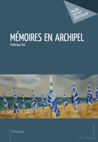 Frédérique Bué - Mémoires en archipel.